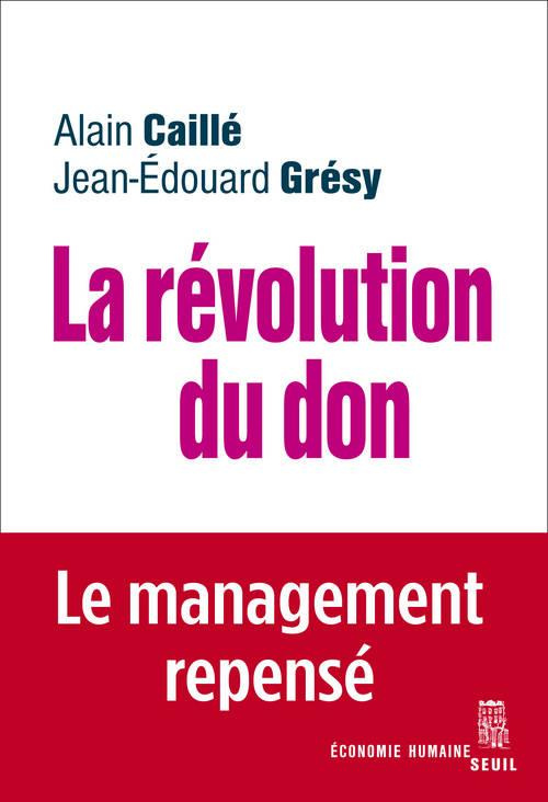 caille-alain-3b-gresy-jean-edouard-la-revolution-du-don-le-management-repense-a-la-lumiere-de-l-anthropologie_0