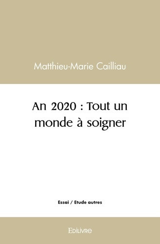 cailliau-matthieu-francois-an-2020-tout-un-monde-a-soigner_0