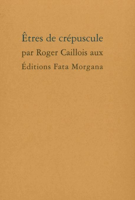 caillois-roger-etres-de-crepuscule_0