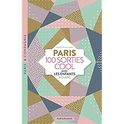 calabre-isabelle-paris-100-sorties-cool-avec-les-enfants-3-12-ans-edition-2019_0