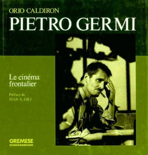 caldiron-orio-pietro-germi-le-cinema-frontalier_0