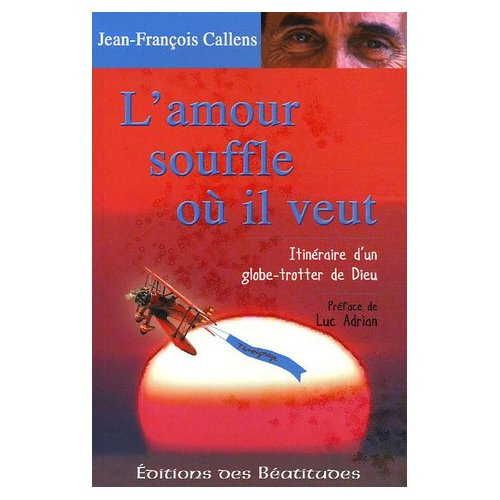 callens-j-f-l-amour-souffle-ou-il-veut-itineraire-d-un-globe-trotter-de-dieu_0