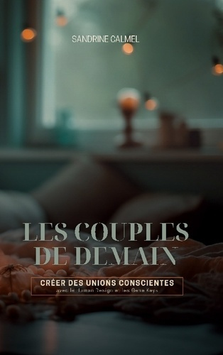 calmel-sandrine-couples-de-demain-creer-des-unions-conscientes-a_0