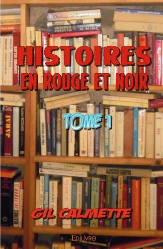 calmette-gil-histoires-en-rouge-et-noir-tome-1_0