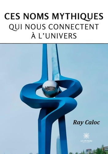 caloc-ray-ces-noms-mythiques-qui-nous-connectent-a-l-univers_0