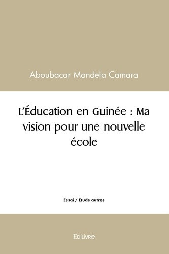 camara-aboubacar-mandela-l-education-en-guinee-ma-vision-pour-une-nouvelle-ecole_0