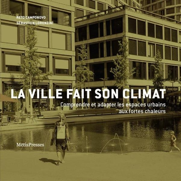 camponovo-reto-lorenzini-sebastien-la-ville-fait-son-climat-comprendre-et-adapter-les-espaces-urbains-aux-fortes-chaleurs_0