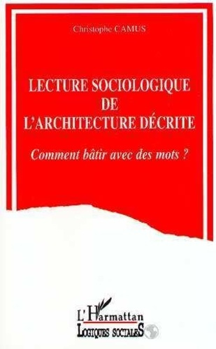 camus-christophe-lecture-sociologique-de-l-architecture-decrite-comment-batir-avec-des-mots_0