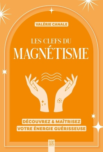 canale-valerie-les-clefs-du-magnetisme-decouvrez-maitrisez-votre-energie-guerisseuse_0