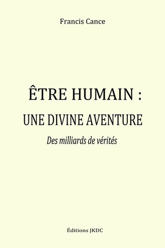 cance-francis-tre-humain-une-divine-aventure-des-milliards-de-verites_0