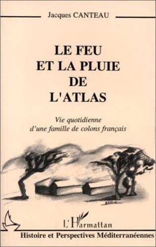 canteau-jacques-le-feu-et-la-pluie-de-l-atlas-vie-quotidienne-d-une-famille-de-colons-francais_0