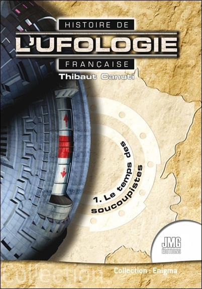 canuti-thibaut-histoire-de-l-ufologie-francaise-tome-1-le-temps-des-soucoupistes_0