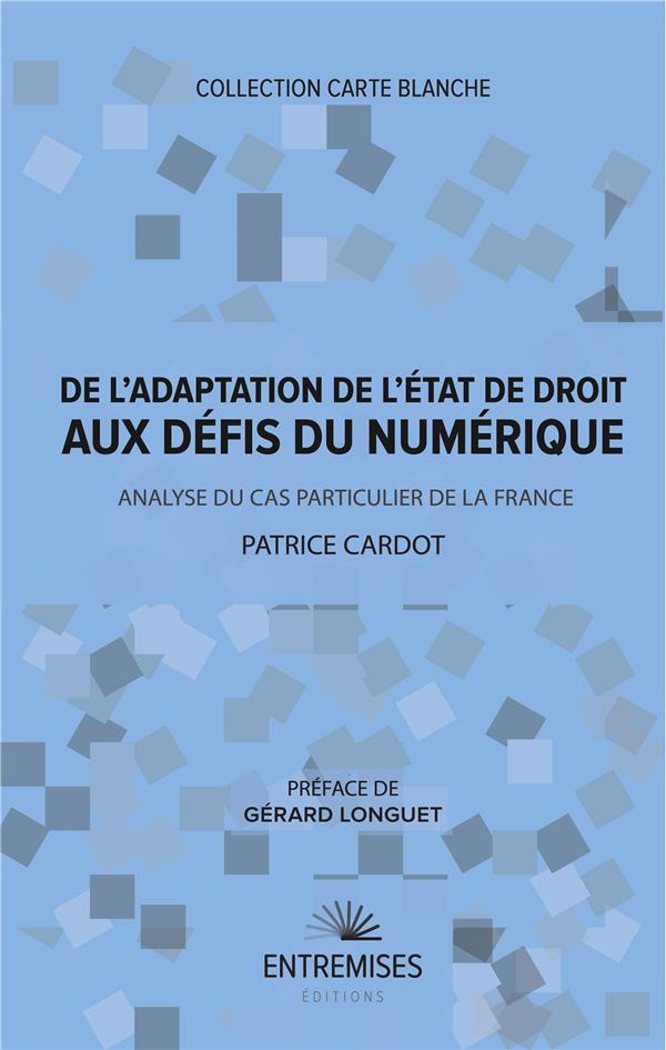 cardot-patrice-3b-longuet-gerard-de-l-adaptation-de-l-etat-de-droit-aux-defis-du-numerique-analyse-du-cas-particulier-de-la-france_0