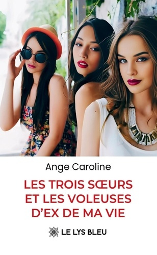 caroline-ange-les-trois-soeurs-et-les-voleuses-d-ex-de-ma-vie_0