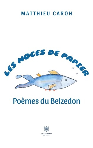 caron-matthieu-les-noces-de-papier-poemes-du-belzedon_0