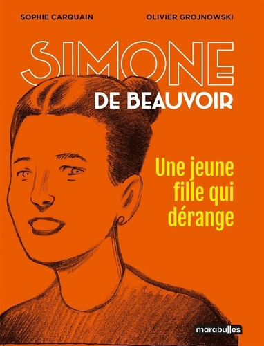 carquain-sophie-grojnowski-olivier-simone-de-beauvoir-une-jeune-fille-qui-derange_0