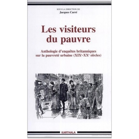 carre-jacques-les-visiteurs-du-pauvre-anthologie-d-enquetes-britanniques-sur-la-pauvrete-urbaine-xixeme-xxeme-si_0