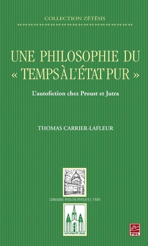 carrier-lafleur-une-philosophie-du-temps-a-l-etat-pur-l-autofiction-chez-proust-et-jutra_0