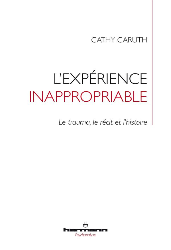 caruth-cathy-3b-guidoni-elise-l-experience-inappropriable-le-trauma-le-recit-et-l-histoire_0