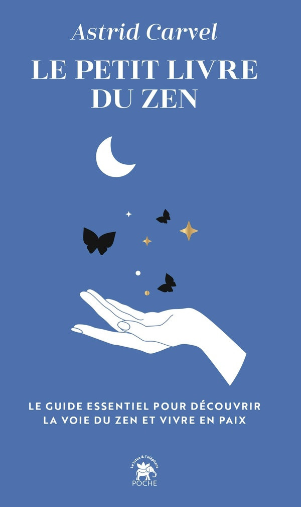 carvel-astrid-le-petit-livre-du-zen-le-guide-essentiel-pour-decouvrir-la-voie-du-zen-et-vivre-en-paix_0