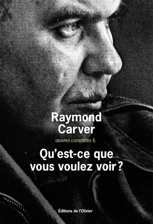 carver-raymond-3b-lasquin-francois-oeuvres-completes-volume-6-qu-est-ce-que-vous-voulez-voir_0