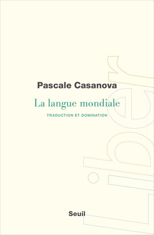 casanova-pascale-la-langue-mondiale-traduction-et-domination_0