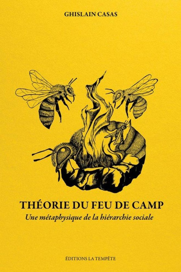 casas-ghislain-theorie-du-feu-de-camp-une-metaphysique-de-la-hierarchie-sociale_0