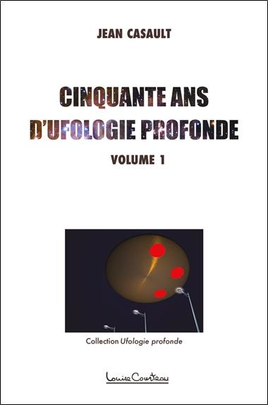 casault-jean-cinquante-ans-d-ufologie-profonde-tome-1_0