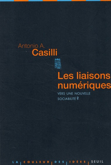 casilli-antonio-les-liaisons-numeriques-vers-une-nouvelle-sociabilite_0