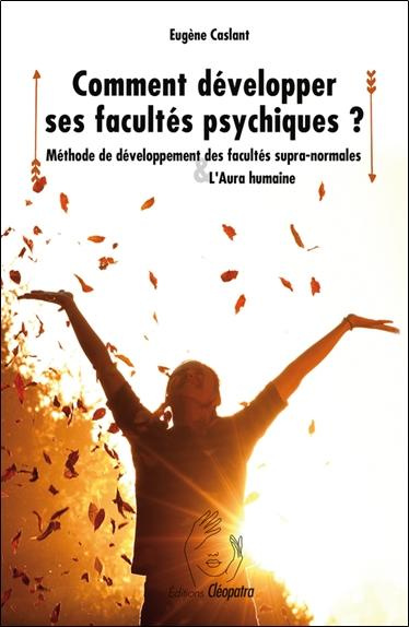 caslant-eugene-comment-developper-ses-facultes-psychiques-methode-de-developpement-des-facultes-supra-normales-su_0