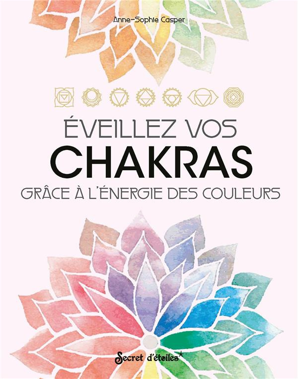 casper-anne-sophie-3b-alzieu-alexandra-eveillez-vos-chakras-grace-a-l-energie-des-couleurs_0