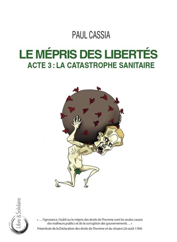 cassia-paul-le-mepris-des-libertes-acte-3-la-catastrophe-sanitaire_0