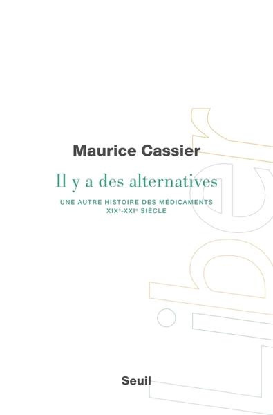 cassier-maurice-il-y-a-des-alternatives-une-autre-histoire-des-medicaments-xixe-xxie-siecle-une-autre-histoire-d_0
