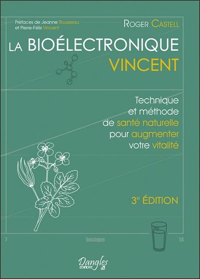 castell-roger-3b-rousseau-jeanne-3b-vincent-pierre-f-la-bioelectronique-vincent-technique-et-methode-de-sante-naturelle-pour-augmenter-votre-vitalite_0
