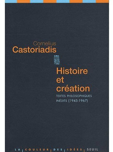 castoriadis-cornelius-3b-poirier-nicolas-histoire-et-creation-textes-philosophiques-inedits-1945-1967_0