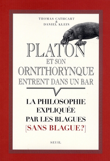 cathcart-thomas-3b-klein-daniel-3b-taussig-sylvie-platon-et-son-ornithorynque-entrent-dans-un-bar-la-philosophie-expliquee-par-les-blagues-sans-bl_0