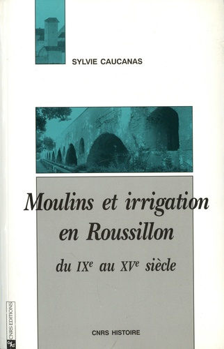 caucanas-sylvie-moulins-et-irrigation-en-roussillon-du-ixe-au-xve-siecle_0