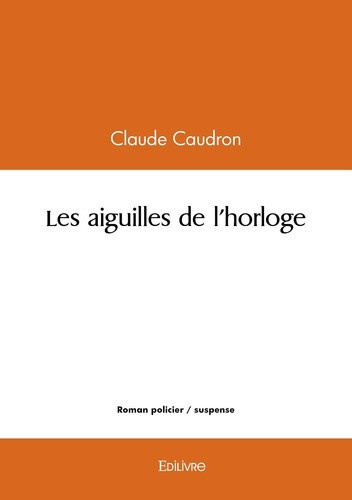 caudron-claude-les-aiguilles-de-l-horloge_0