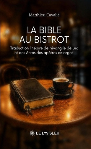 cavalie-matthieu-la-bible-au-bistrot-traduction-lineaire-de-l-evangile-de-luc-et-des-actes-des-apotres-en-argot_0