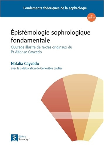caycedo-natalia-epistemologie-sophrologique-fondamentale-ouvrage-illustre-de-textes-originaux-du-pr-alfonso-cayce_0
