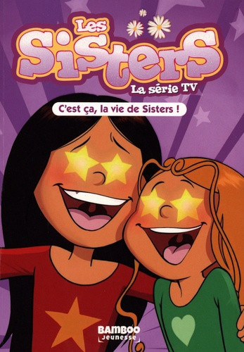 cazenove-christophe-les-sisters-la-serie-tv-poche-tome-100-c-est-ca-la-vie-des-sisters_0