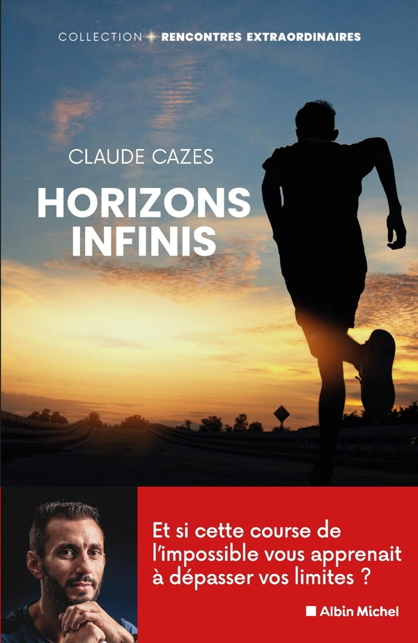 cazes-claude-horizons-infinis-et-si-cette-course-vous-apprenait-a-depasser-vos-limites-et-realiser-vos-reves_0