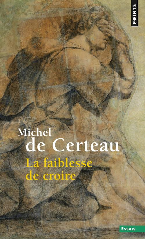 certeau-michel-de-la-faiblesse-de-croire_0