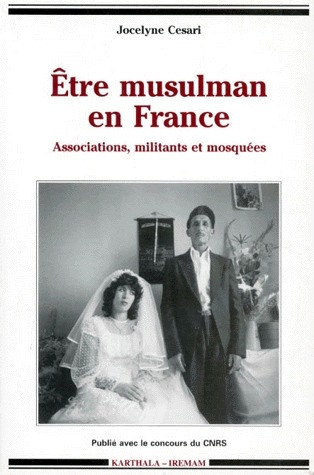 cesari-jocelyne-etre-musulman-en-france-associations-militants-et-mosquees_0
