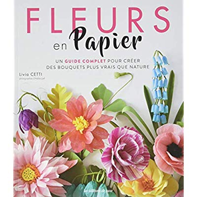 cetti-livia-3b-juell-addie-3b-billaut-delphine-fleurs-en-papier-un-guide-complet-pour-creer-des-bouquets-plus-vrais-que-nature_0