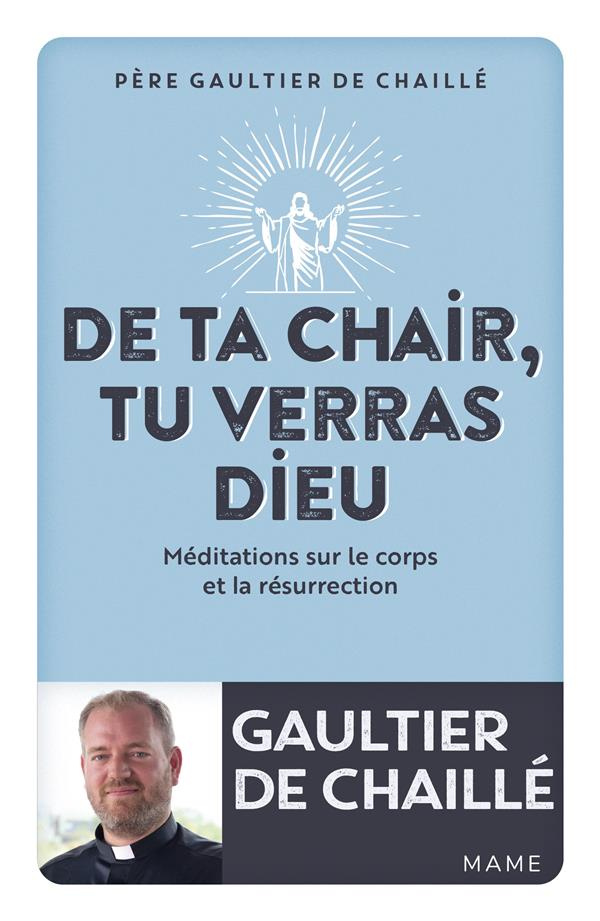 chaille-gaultier-de-de-ta-chair-tu-verras-dieu-meditations-sur-le-corps-et-la-resurrection_0