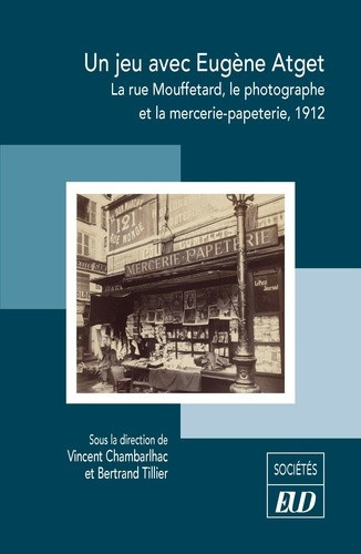chambarlhac-vincent-tillier-bertrand-un-jeu-avec-eugene-atget-la-rue-mouffetard-le-photographe-et-la-mercerie-papeterie-1912_0