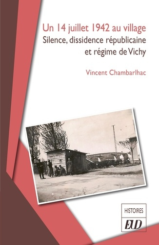chambarlhac-vincent-un-14-juillet-1942-au-village-silence-dissidence-republicaine-et-regime-de-vichy_0