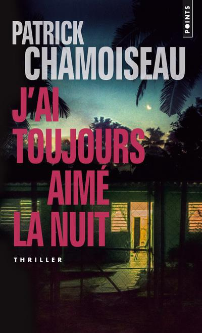 chamoiseau-patrick-j-ai-toujours-aime-la-nuit_0