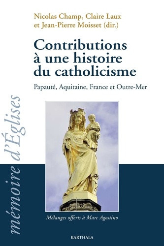 champ-nicolas-contributions-a-une-histoire-du-catholicisme-papaute-aquitaine-france-et-outre-mer_0